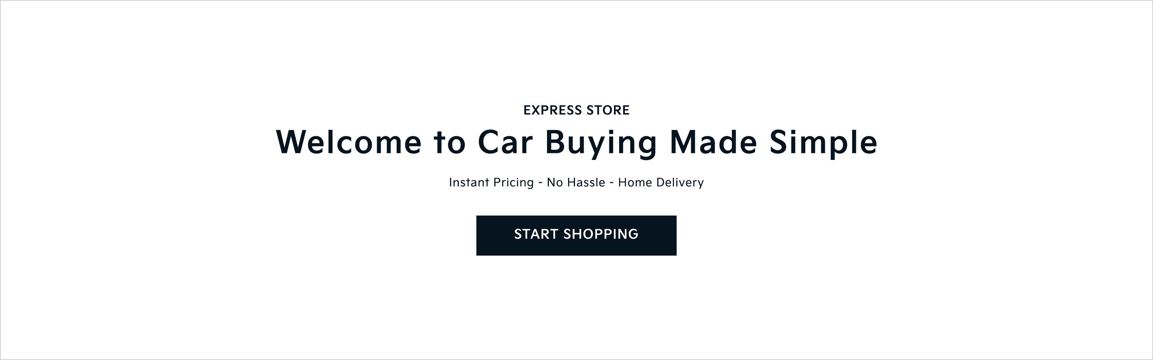 Express Store: Welcome to car buying made simple. Home delivery service available today - anywhere, any time! Click here to start shopping.